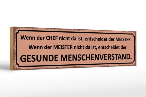Holzschild Spruch 46x10cm wenn der Chef nicht da Meister Dekoration