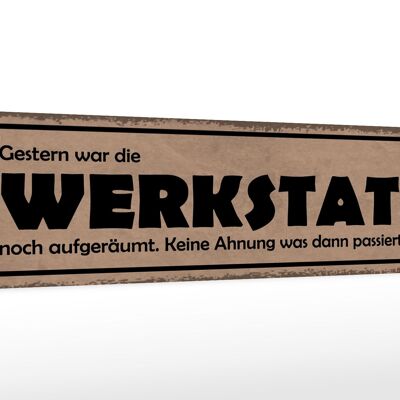 Holzschild Spruch 46x10cm Gestern Werkstatt war aufgeräumt Dekoration