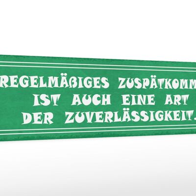 Holzschild Spruch 46x10cm Zuspätkommen Art Zuverlässigkeit Dekoration