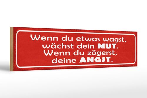 Holzschild Spruch 46x10cm wenn du etwas wagst wächst Mut Dekoration