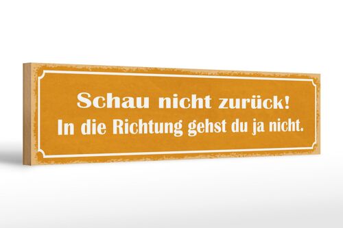 Holzschild Spruch 46x10cm schau nicht zurück Geschenk Dekoration