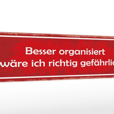 Holzschild Spruch 46x10cm besser organisiert gefährlich Dekoration