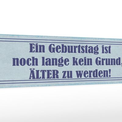 Holzschild Spruch 46x10cm Geburtstag ist kein Grund älter Dekoration