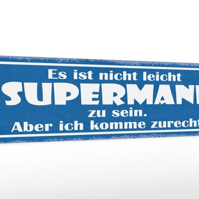 Holzschild Spruch 46x10cm nicht leicht Supermann zu sein Dekoration