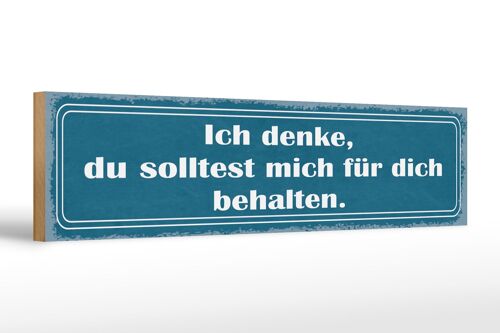 Holzschild Spruch 46x10cm ich denke du solltest mich für Dekoration