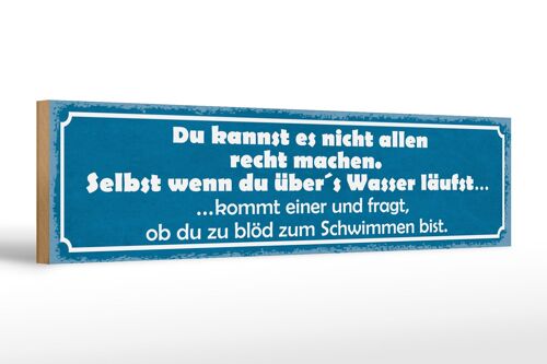 Holzschild Spruch 46x10cm du kannst es nicht allen Recht Dekoration