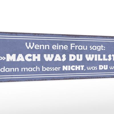 Holzschild Spruch 46x10cm Frau sagt mach was du willst Dekoration