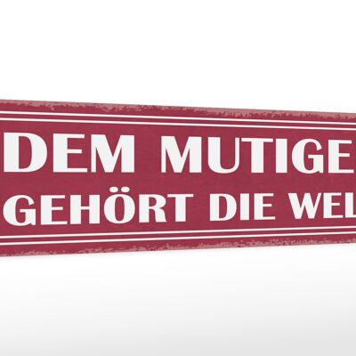 Holzschild Spruch 46x10cm dem mutigen gehört die Welt Dekoration