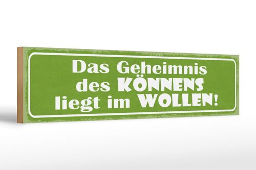 Holzschild Spruch 46x10cm Geheimnis des Könnens im Wollen Dekoration