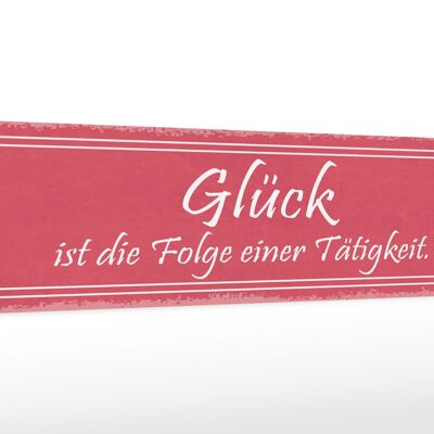 Holzschild Spruch 46x10cm Glück ist Folge einer Tätigkeit Dekoration