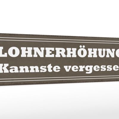 Holzschild Spruch 46x10cm Lohnerhöhung kannste vergessen Dekoration