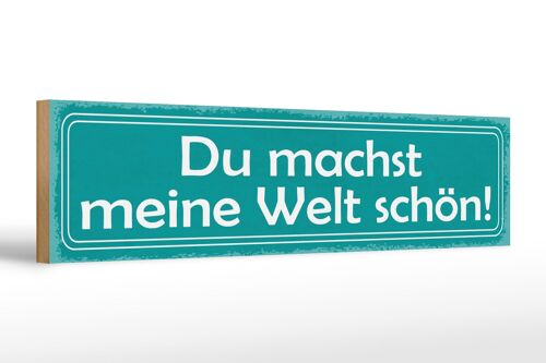 Holzschild Spruch 46x10cm du machst meine Welt schön Dekoration