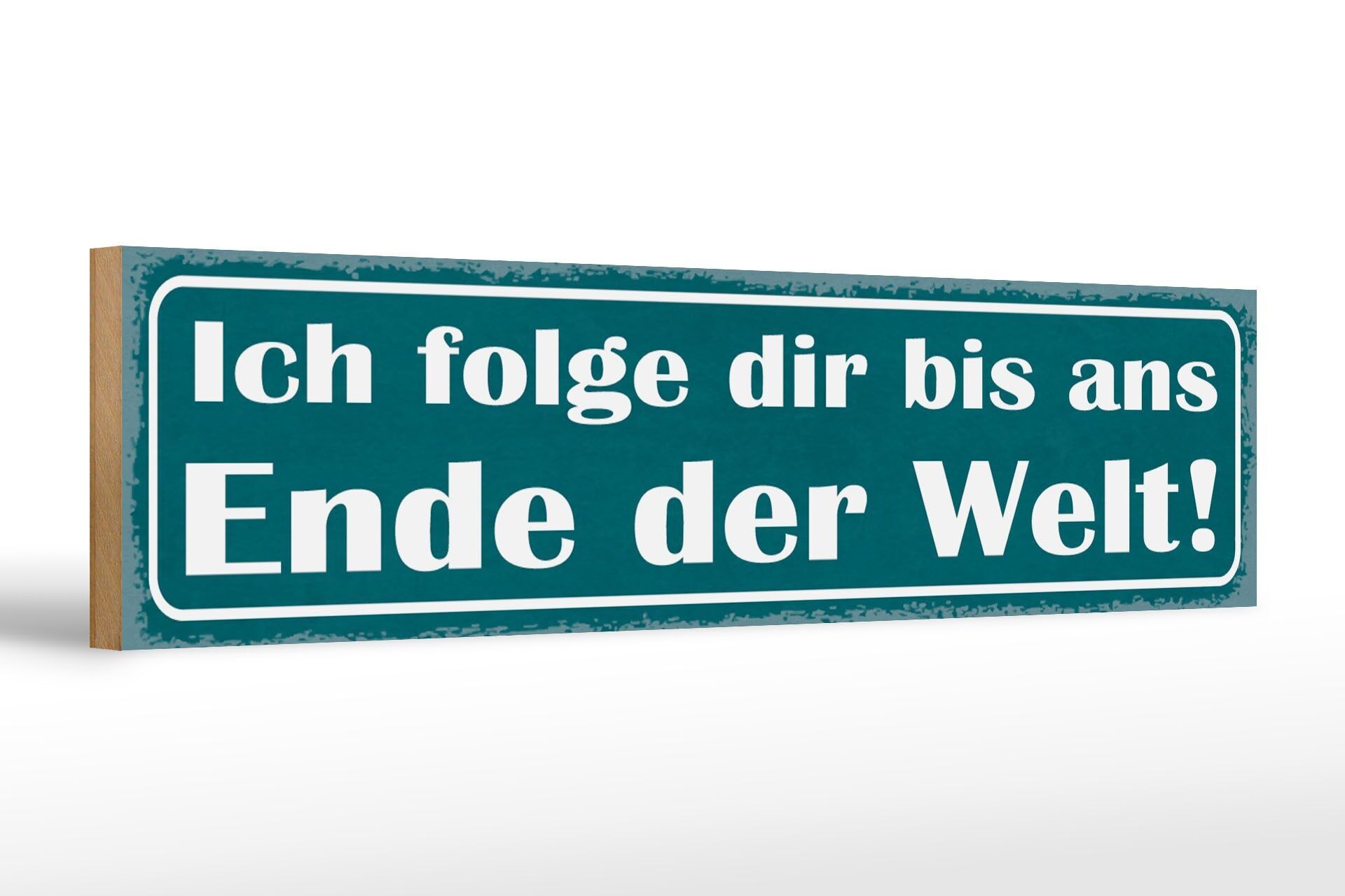 Cartello in legno con scritta 46x10 cm Ti seguirò fino alla fine del mondo decorazione