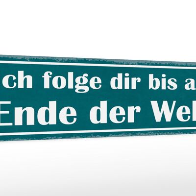 Holzschild Spruch 46x10cm ich folge dir bis ans Ende Welt Dekoration