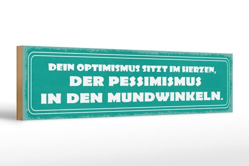 Holzschild Spruch 46x10cm Optimismus Pessimismus Dekoration