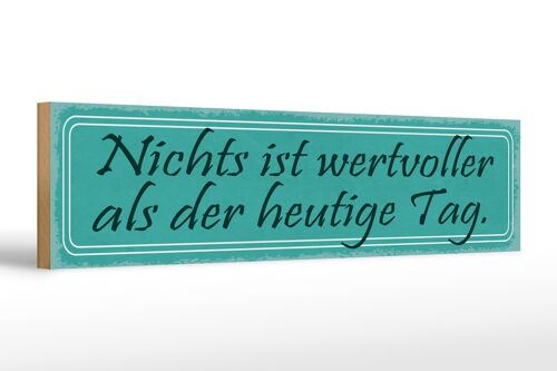 Holzschild Spruch 46x10cm nichts wertvoller als heute Tag Dekoration