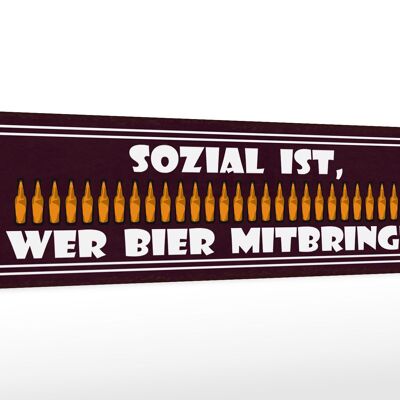 Holzschild Spruch 46x10cm sozial wer Bier mitbringt Dekoration