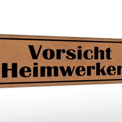 Holzschild Hinweis 46x10cm Vorsicht Heimwerker Dekoration