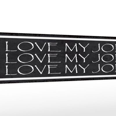 Holzschild Spruch 46x10cm i love my Job liebe meine Arbeit Dekoration