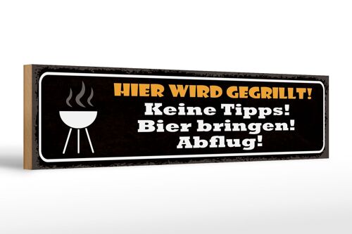 Holzschild Spruch 46x10cm hier wird gegrillt Bier bringen Dekoration