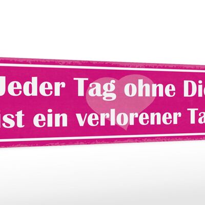 Holzschild Spruch 46x10cm Tag ohne dich ist verlorener Tag Dekoration