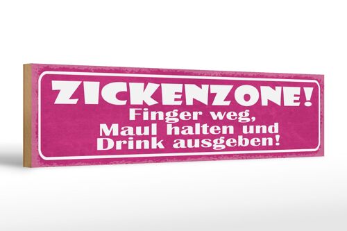 Holzschild Spruch 46x10cm Zickenzone Finger weg Drink ausgeben