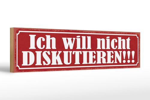 Holzschild Spruch 46x10cm ich will nicht diskutieren Dekoration