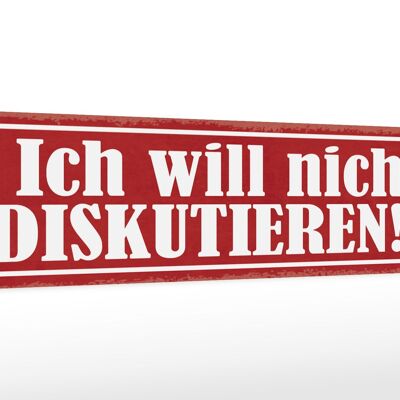 Holzschild Spruch 46x10cm ich will nicht diskutieren Dekoration