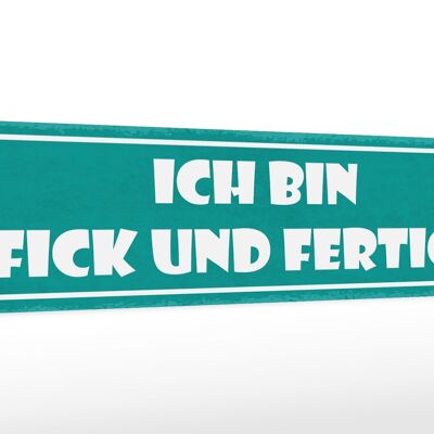 Holzschild Spruch 46x10cm ich bin fick und fertig Dekoration