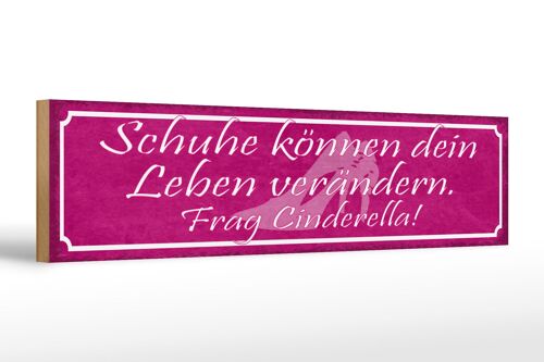Holzschild Spruch 46x10cm frag Cinderella Schuhe verändern Dekoration