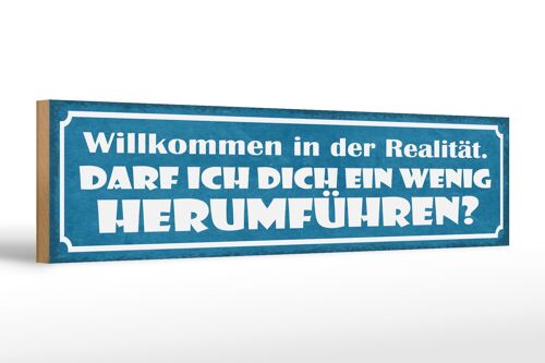 Holzschild Spruch 46x10cm Willkommen in der Realität darf Dekoration