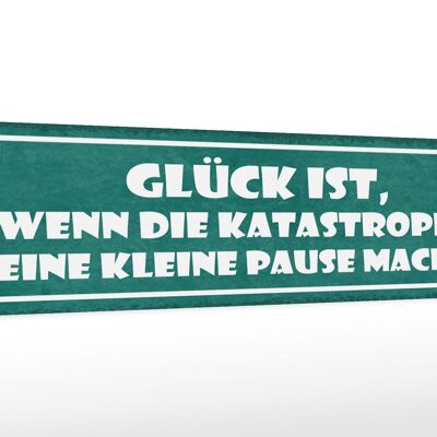 Holzschild Spruch 46x10cm Glück wenn Katastrophe Pause Dekoration