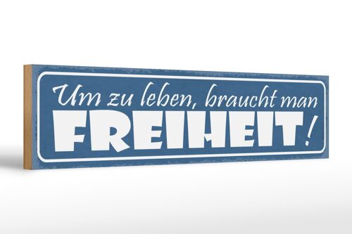 Holzschild Spruch 46x10cm Um zu Leben, braucht man Freiheit!