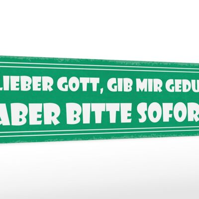 Holzschild Spruch 46x10cm Lieber Gott, gib mir Geduld Dekoration