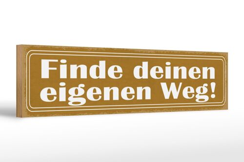 Holzschild Spruch 46x10cm Finde deinen eigenen Weg! Dekoration