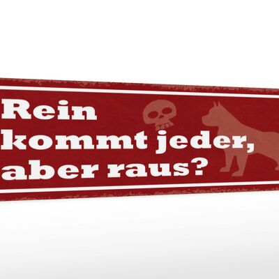 Holzschild Spruch 46x10cm Rein kommt jeder, aber raus? Dekoration