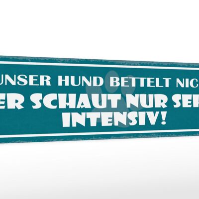 Holzschild Spruch 46x10cm Unser Hund bettelt nicht! Dekoration