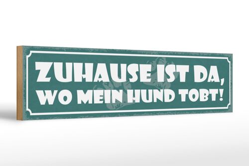 Holzschild Spruch 46x10cm Zuhause ist da, wo mein Hund tobt!