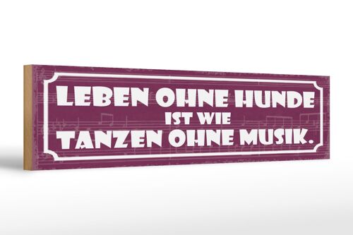 Holzschild Spruch 46x10cm Leben ohne Hunde tanzen ohne Musik