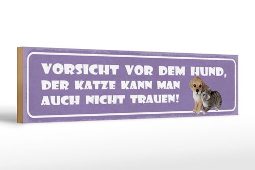 Holzschild Spruch 46x10cm Vorsicht vor Hund, Katze nicht trauen