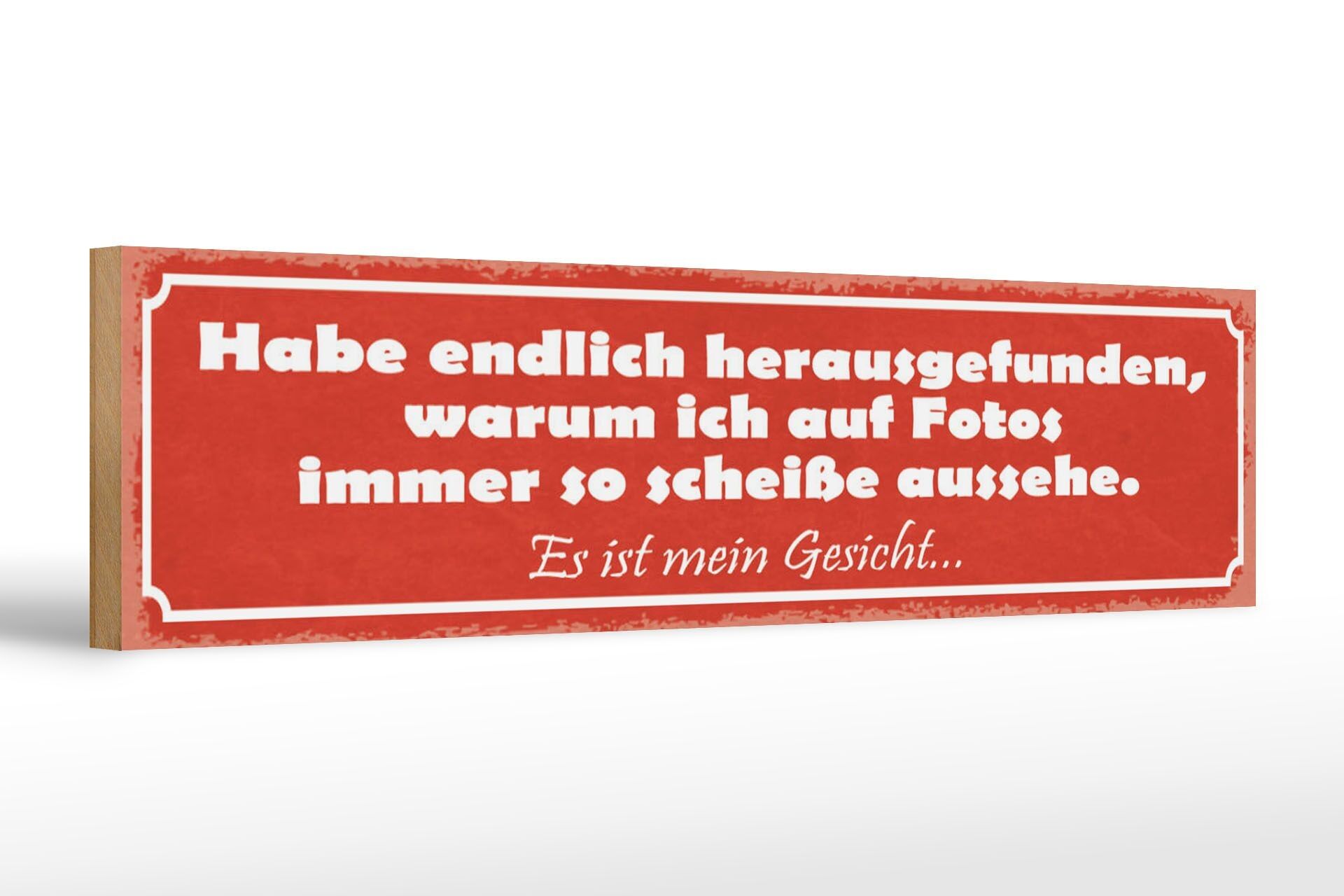 Holzschild Spruch 46x10cm Habe endlich herausgefunden, warum