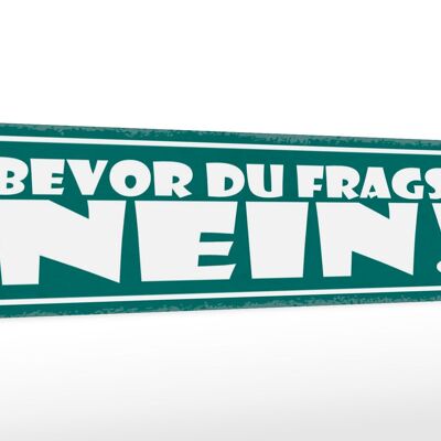 Holzschild Spruch 46x10cm Bevor du fragst NEIN Dekoration