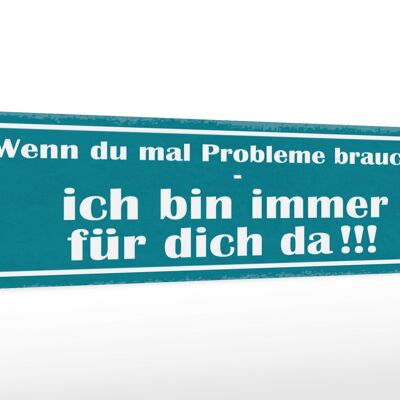 Holzschild Spruch 46x10cm Wenn Probleme brauchst bin da Dekoration