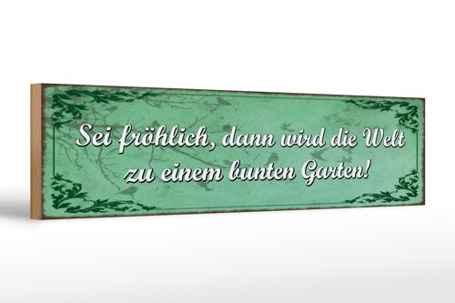 Holzschild Spruch 46x10cm Sei fröhlich Welt bunter Garten