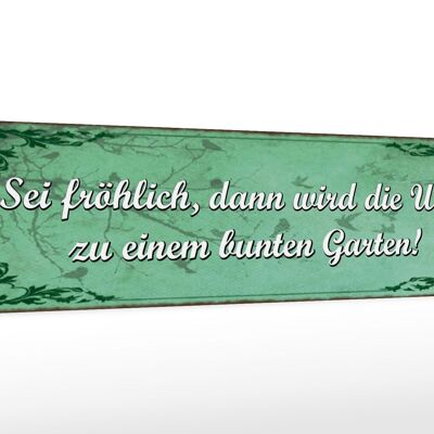 Holzschild Spruch 46x10cm Sei fröhlich Welt bunter Garten