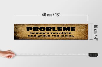 Panneau en bois indiquant 46x10cm Les problèmes viennent d'eux-mêmes 4