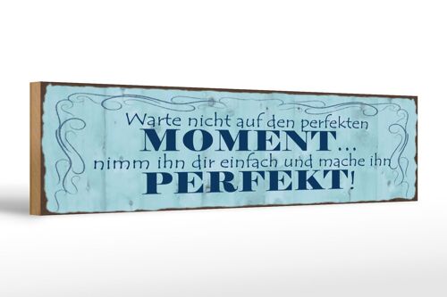 Holzschild Spruch 46x10cm Warte nicht auf perfekten Moment