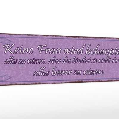 Holzschild Spruch 46x10cm Keine Frau behaupte alles wissen