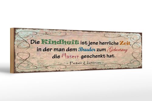Holzschild Spruch 46x10cm Kindheit Bruder Masern schenkt