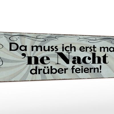 Holzschild Spruch 46x10cm Muss erst mal Nacht drüber feiern